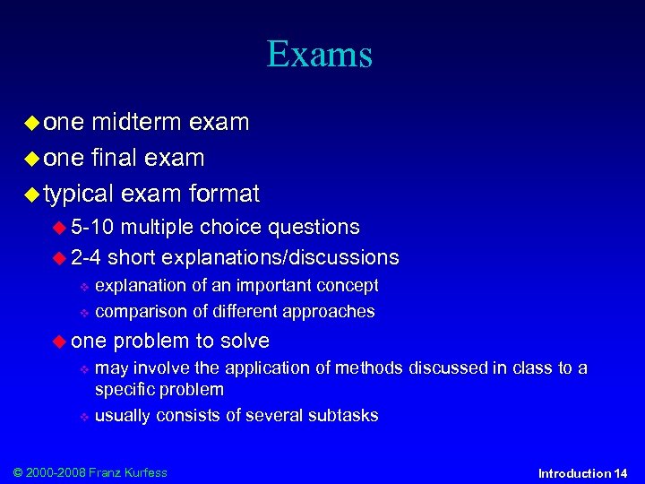 Exams one midterm exam one final exam typical exam format 5 -10 multiple choice