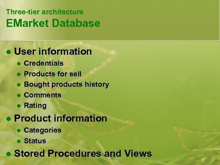 Three-tier architecture EMarket Database l User information l l l Product information l l