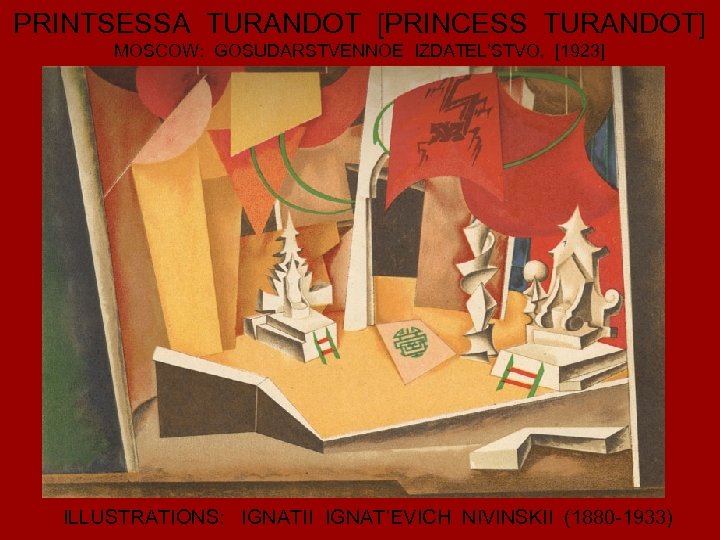 PRINTSESSA TURANDOT [PRINCESS TURANDOT] MOSCOW: GOSUDARSTVENNOE IZDATEL’STVO, [1923] ILLUSTRATIONS: IGNATII IGNAT’EVICH NIVINSKII (1880 -1933)