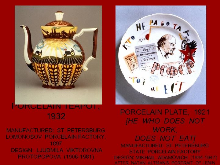 PORCELAIN TEAPOT, 1932 PORCELAIN PLATE, 1921 [HE WHO DOES NOT WORK, DOES NOT EAT]