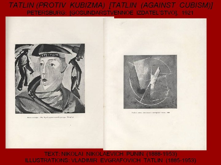 TATLIN (PROTIV KUBIZMA) [TATLIN (AGAINST CUBISM)] PETERSBURG: [GOSUNDARSTVENNOE IZDATEL’STVO], 1921 TEXT: NIKOLAI NIKOLAEVICH PUNIN