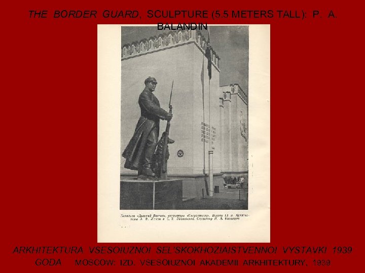 THE BORDER GUARD, SCULPTURE (5. 5 METERS TALL): P. A. BALANDIN ARKHITEKTURA VSESOIUZNOI SEL’SKOKHOZIAISTVENNOI