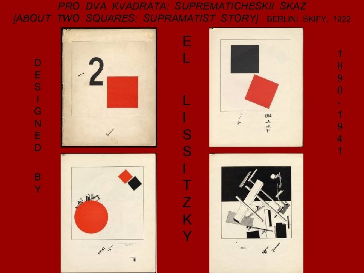 PRO DVA KVADRATA: SUPREMATICHESKII SKAZ [ABOUT TWO SQUARES: SUPRAMATIST STORY] BERLIN: SKIFY, 1922 D