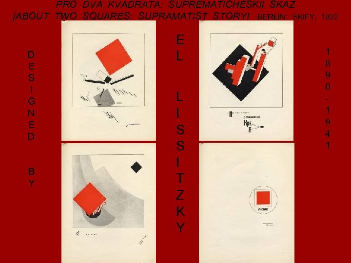 PRO DVA KVADRATA: SUPREMATICHESKII SKAZ [ABOUT TWO SQUARES: SUPRAMATIST STORY] BERLIN: SKIFY, 1922 D