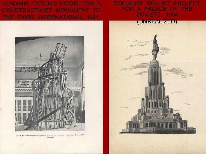 VLADIMIR TATLIN’S MODEL FOR A CONSTRUCTIVIST MONUMENT TO THE THIRD INTERNATIONAL, 1921 SOCIALIST REALIST