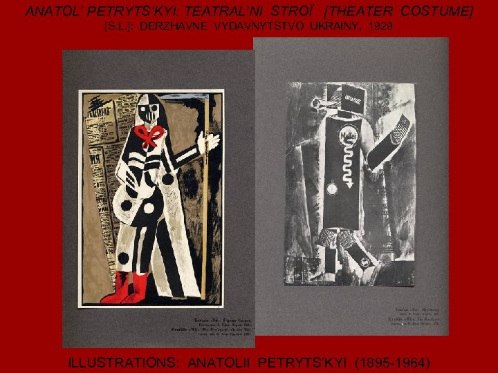 ANATOL’ PETRYTS’KYI: TEATRAL’NI STROÏ [THEATER COSTUME] [S. L. ]: DERZHAVNE VYDAVNYTSTVO UKRAINY, 1929 ILLUSTRATIONS: