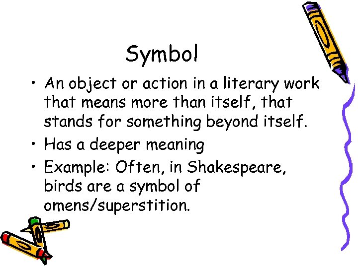 Symbol • An object or action in a literary work that means more than
