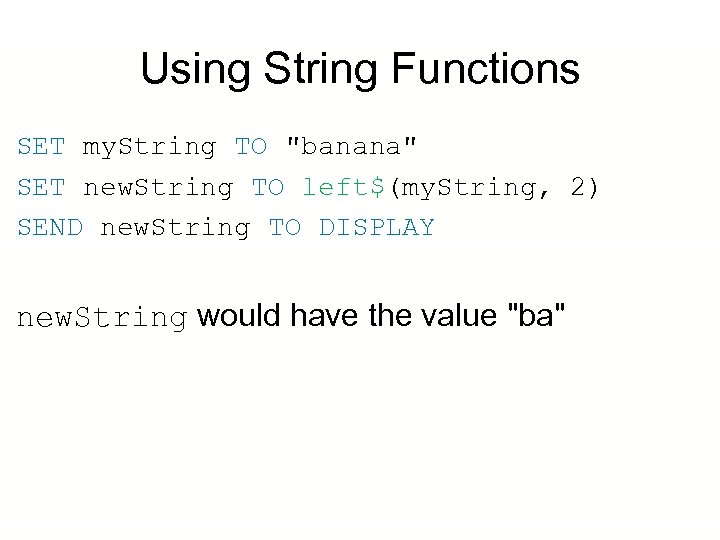 Using String Functions SET my. String TO 