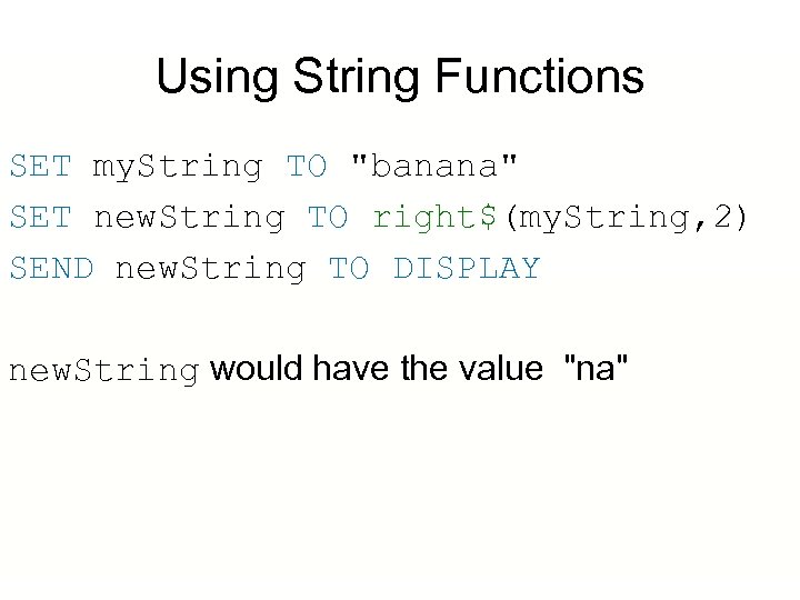 Using String Functions SET my. String TO 