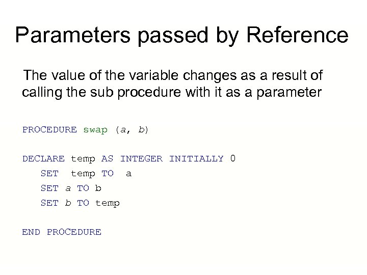 Parameters passed by Reference The value of the variable changes as a result of