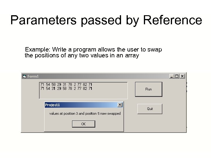 Parameters passed by Reference Example: Write a program allows the user to swap the