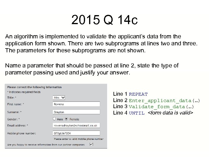2015 Q 14 c An algorithm is implemented to validate the applicant’s data from