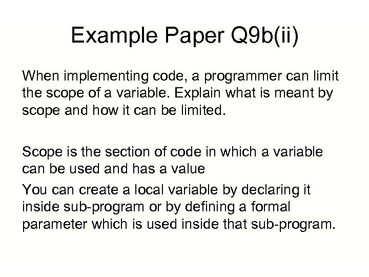 Example Paper Q 9 b(ii) When implementing code, a programmer can limit the scope