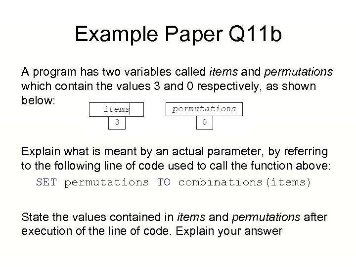 Example Paper Q 11 b A program has two variables called items and permutations