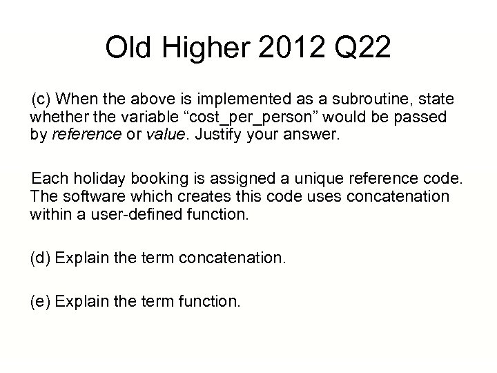 Old Higher 2012 Q 22 (c) When the above is implemented as a subroutine,