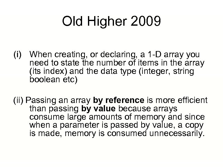 Old Higher 2009 (i) When creating, or declaring, a 1 -D array you need