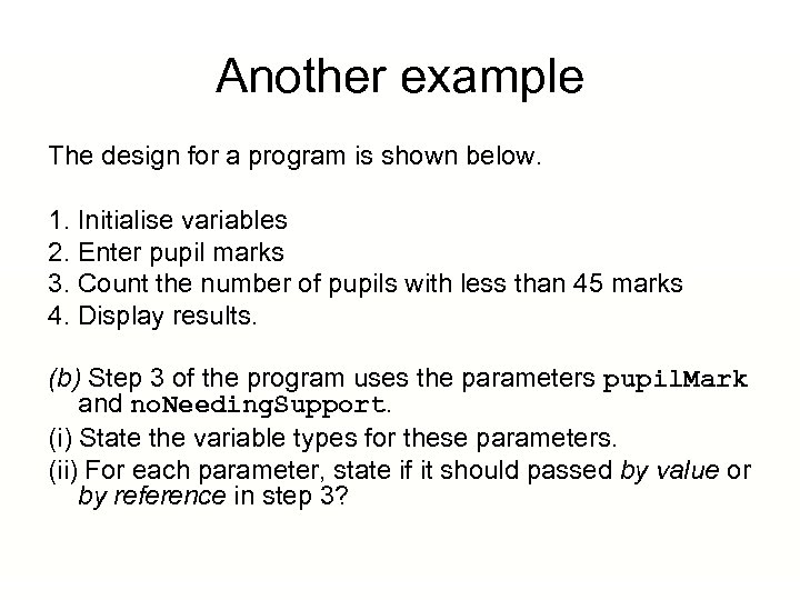 Another example The design for a program is shown below. 1. Initialise variables 2.
