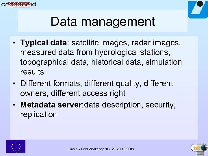 Data management • Typical data: satellite images, radar images, measured data from hydrological stations,