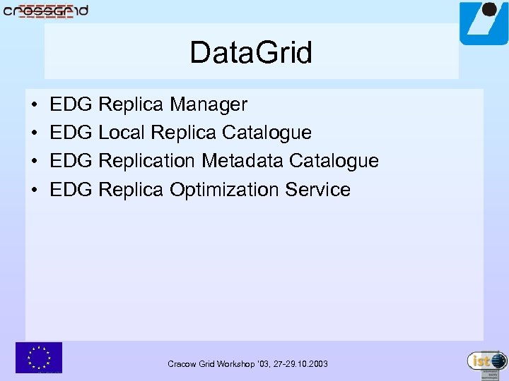 Data. Grid • • EDG Replica Manager EDG Local Replica Catalogue EDG Replication Metadata