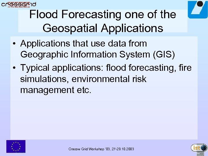 Flood Forecasting one of the Geospatial Applications • Applications that use data from Geographic