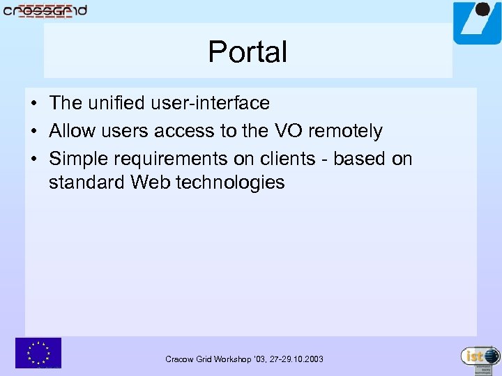 Portal • The unified user-interface • Allow users access to the VO remotely •