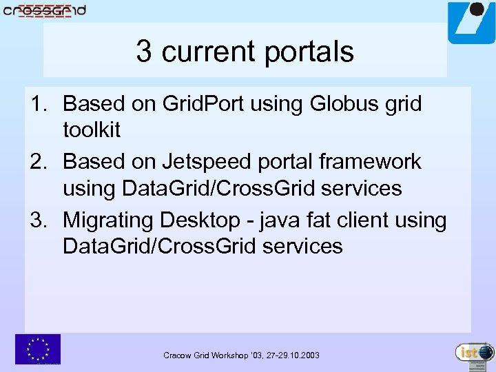 3 current portals 1. Based on Grid. Port using Globus grid toolkit 2. Based