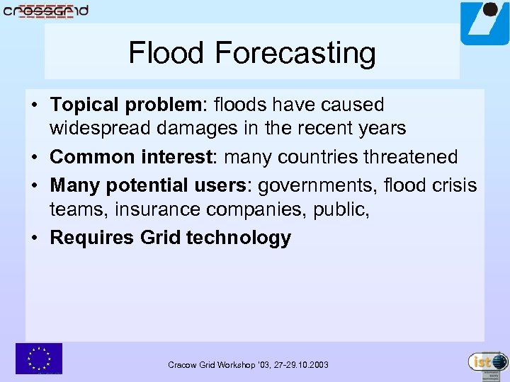 Flood Forecasting • Topical problem: floods have caused widespread damages in the recent years