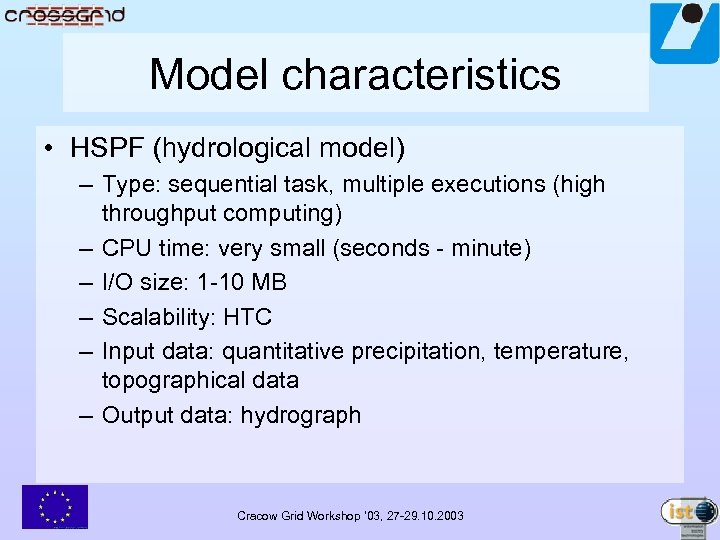 Model characteristics • HSPF (hydrological model) – Type: sequential task, multiple executions (high throughput