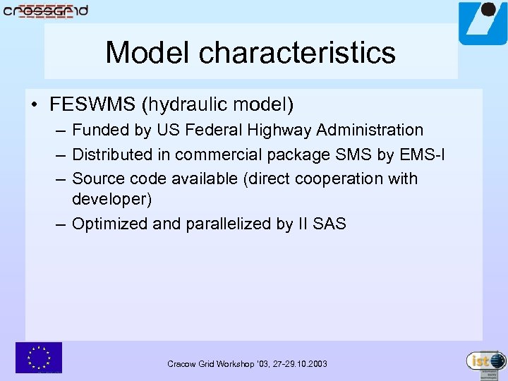 Model characteristics • FESWMS (hydraulic model) – Funded by US Federal Highway Administration –