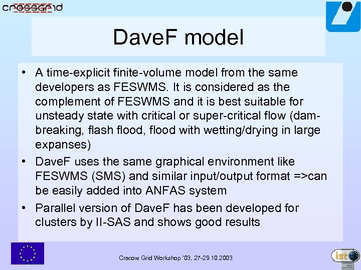 Dave. F model • A time-explicit finite-volume model from the same developers as FESWMS.