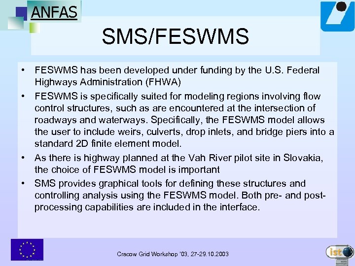 ANFAS SMS/FESWMS • FESWMS has been developed under funding by the U. S. Federal