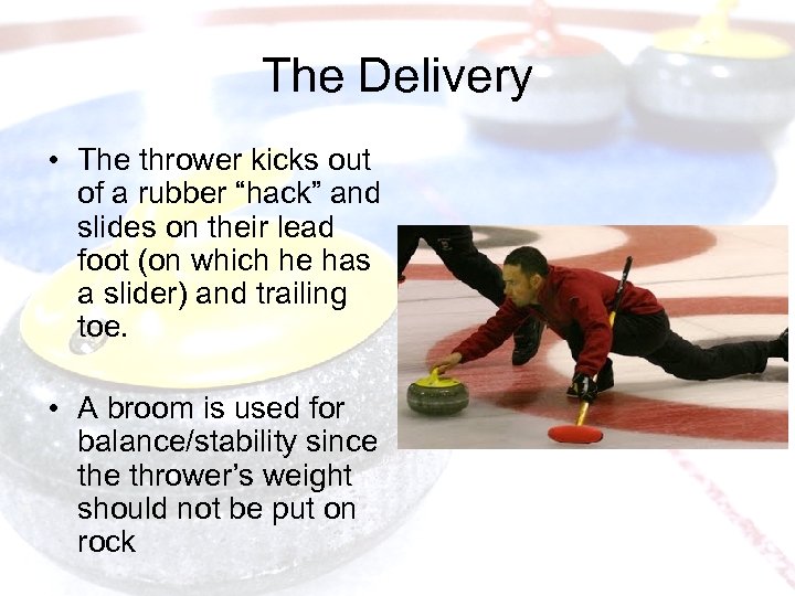 The Delivery • The thrower kicks out of a rubber “hack” and slides on