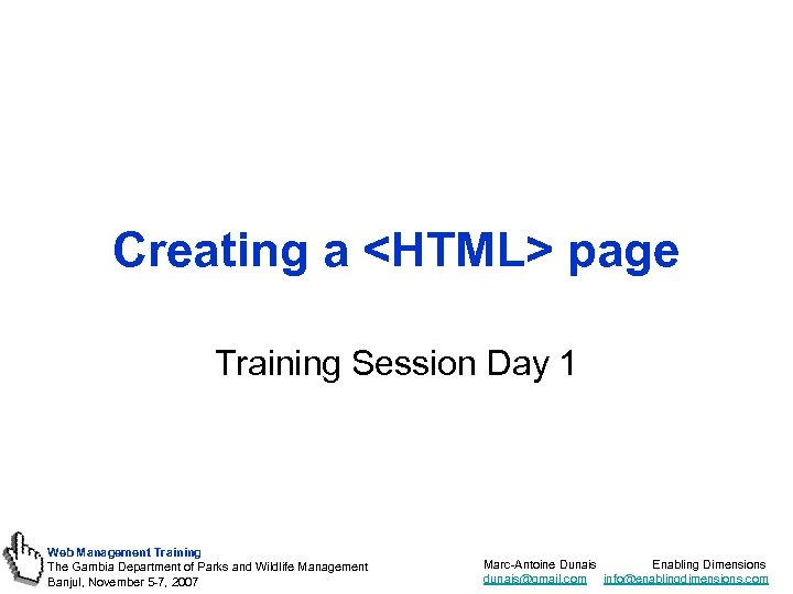 Creating a <HTML> page Training Session Day 1 Web Management Training The Gambia Department