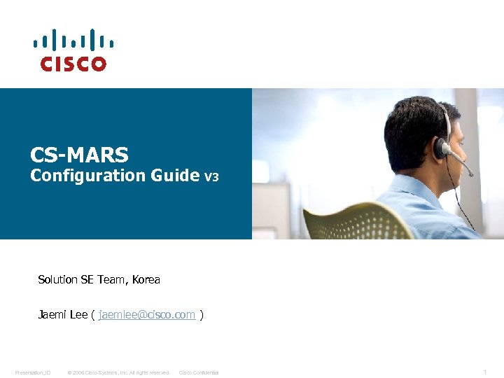 CS-MARS Configuration Guide V 3 Solution SE Team, Korea Jaemi Lee ( jaemlee@cisco. com