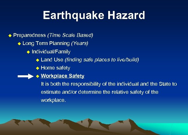 Earthquake Hazard u Preparedness (Time Scale Based) u Long Term Planning (Years) u Individual/Family