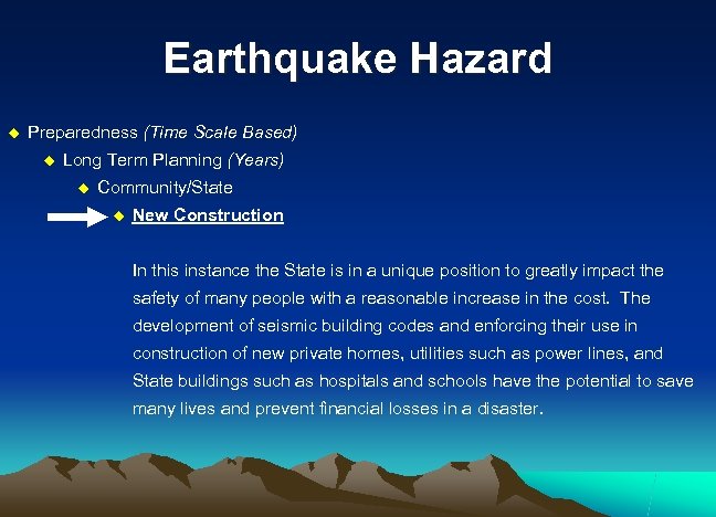 Earthquake Hazard u Preparedness (Time Scale Based) u Long Term Planning (Years) u Community/State