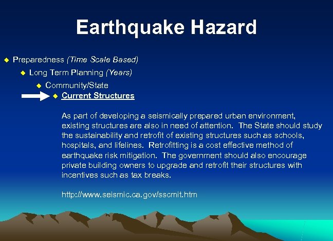 Earthquake Hazard u Preparedness (Time Scale Based) u Long Term Planning (Years) u Community/State