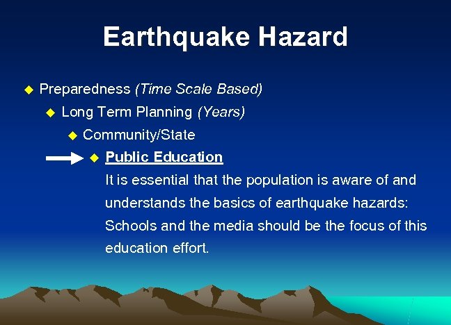 Earthquake Hazard u Preparedness (Time Scale Based) u Long Term Planning (Years) u Community/State