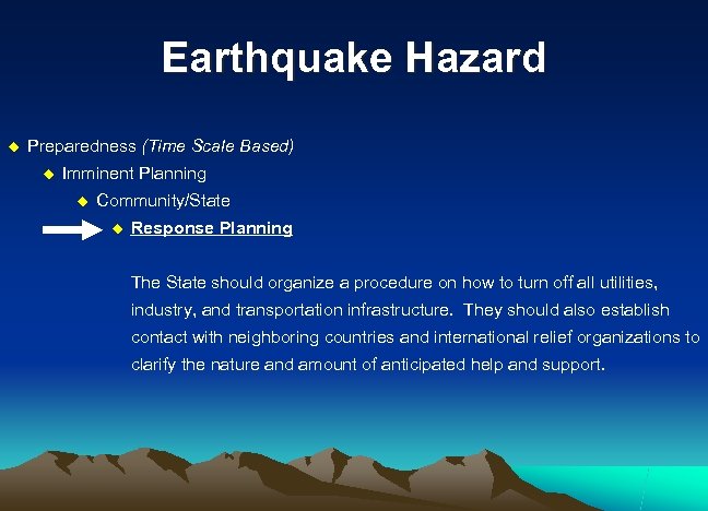 Earthquake Hazard u Preparedness (Time Scale Based) u Imminent Planning u Community/State u Response