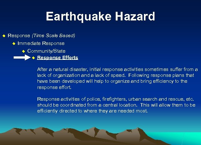 Earthquake Hazard u Response (Time Scale Based) u Immediate Response u Community/State u Response