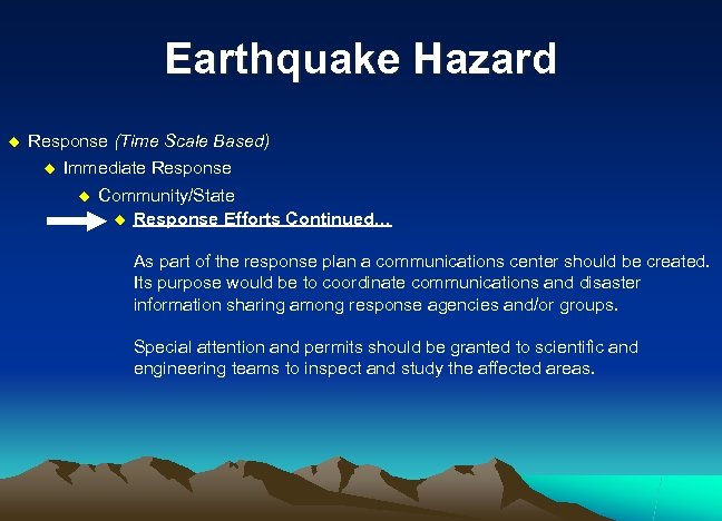 Earthquake Hazard u Response (Time Scale Based) u Immediate Response u Community/State u Response