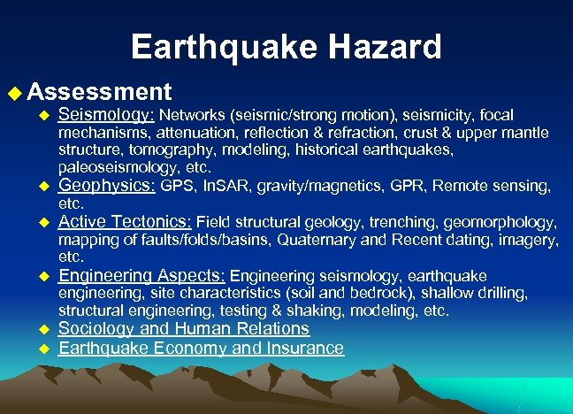 Earthquake Hazard u Assessment u Seismology: Networks (seismic/strong motion), seismicity, focal mechanisms, attenuation, reflection