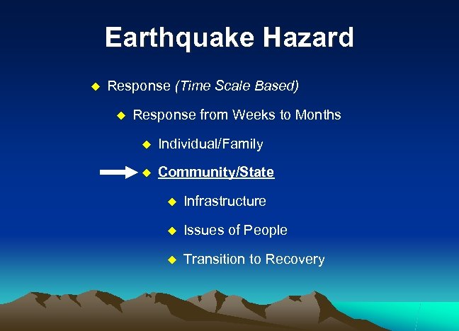 Earthquake Hazard u Response (Time Scale Based) u Response from Weeks to Months u