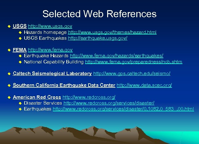 Selected Web References u USGS http: //www. usgs. gov u Hazards homepage http: //www.