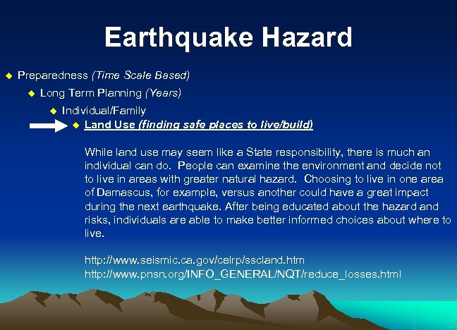 Earthquake Hazard u Preparedness (Time Scale Based) u Long Term Planning (Years) u Individual/Family