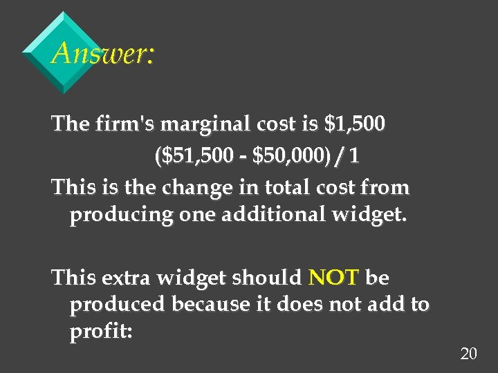 Answer: The firm's marginal cost is $1, 500 ($51, 500 - $50, 000) /