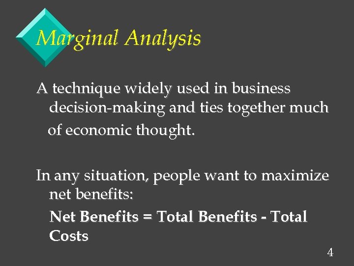 Marginal Analysis A technique widely used in business decision-making and ties together much of