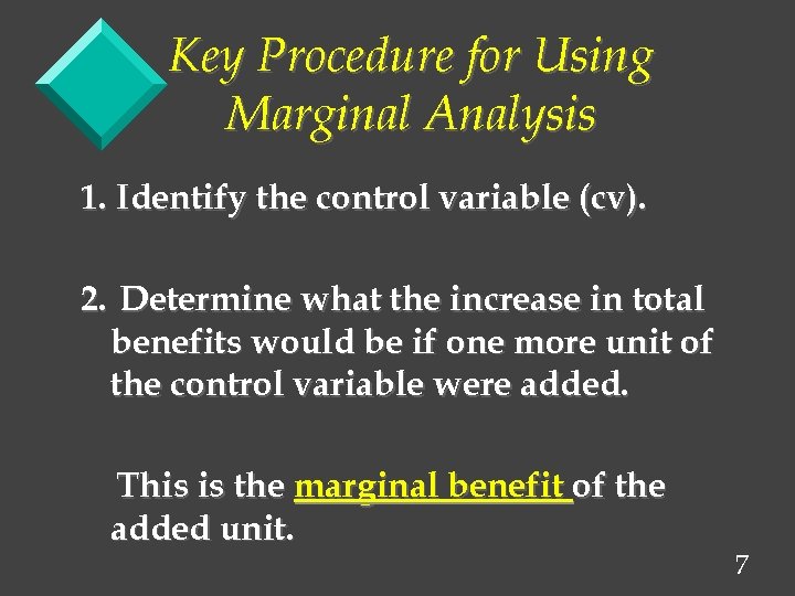Key Procedure for Using Marginal Analysis 1. Identify the control variable (cv). 2. Determine
