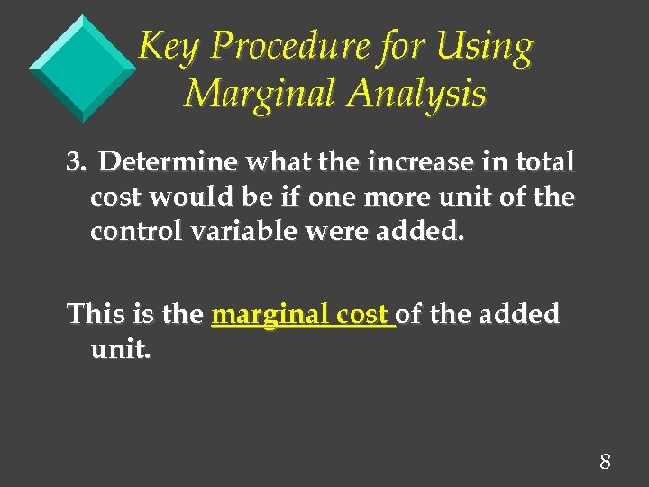 Key Procedure for Using Marginal Analysis 3. Determine what the increase in total cost