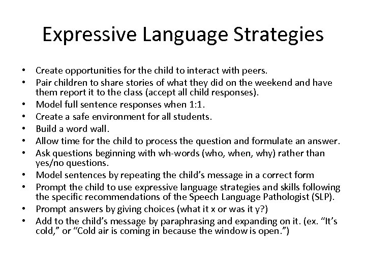 Expressive Language Strategies • Create opportunities for the child to interact with peers. •
